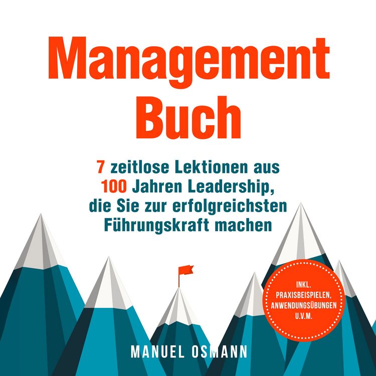 Produktbild: Management Buch: 7 zeitlose Lektionen aus 100 Jahren Leadership, die Sie zur erfolgreichsten F&uuml;hrungskraft machen - inkl. Praxisbeispielen, Anwendungs&uuml;bungen u.v.m.