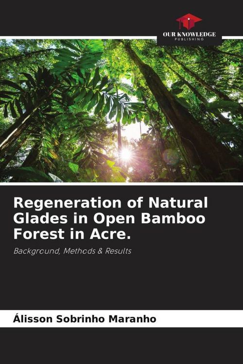 Produktbild: Regeneration of Natural Glades in Open Bamboo Forest in Acre.
