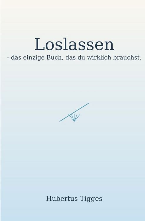 Produktbild: Loslassen - das einzige Buch, das du wirklich brauchst