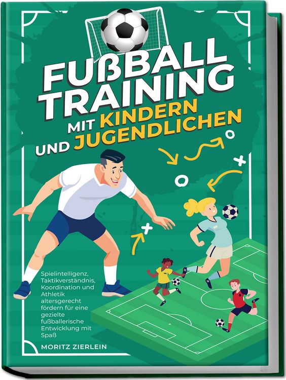 Produktbild: Fu&szlig;balltraining mit Kindern und Jugendlichen: Spielintelligenz, Taktikverst&auml;ndni