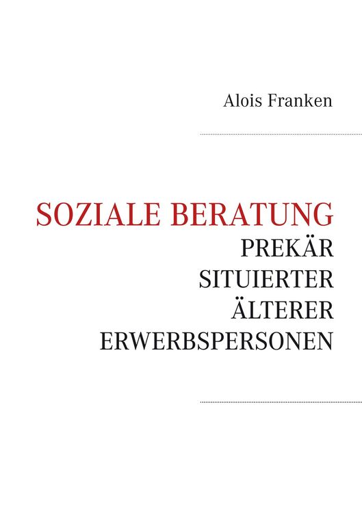 Produktbild: Soziale Beratung prek&auml;r situierter &auml;lterer Erwerbspersonen