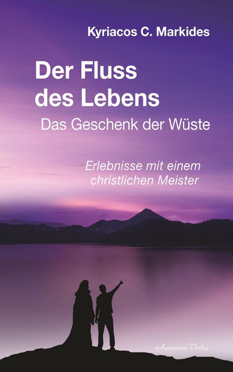 Produktbild: Der Fluss des Lebens: Das Geschenk der W&uuml;ste. Erlebnisse mit einem christlichen Meister
