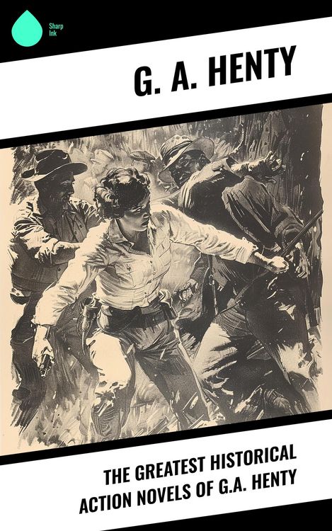 Produktbild: The Greatest Historical Action Novels of G.A. Henty