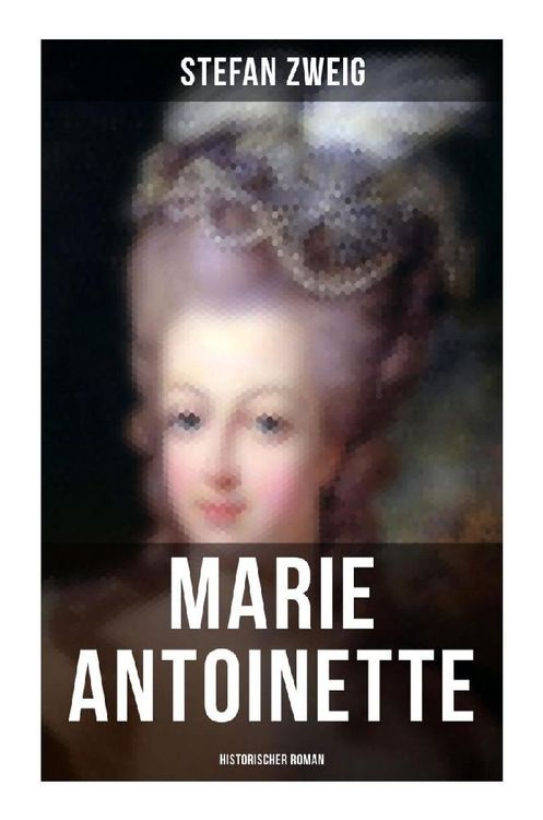 Produktbild: Marie Antoinette: Historischer Roman