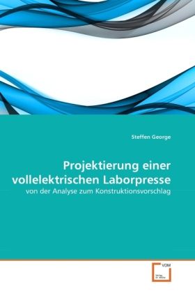 Produktbild: George, S: Projektierung einer vollelektrischen Laborpresse