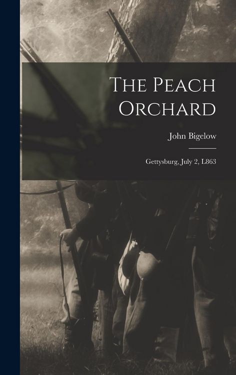 Produktbild: The Peach Orchard: Gettysburg, July 2, L863