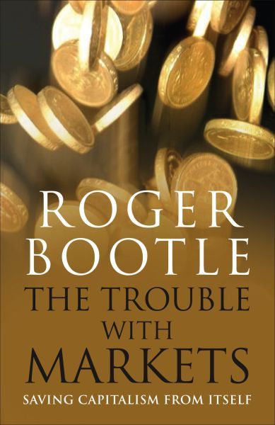 Produktbild: The Trouble with Markets: Saving Capitalism from Itself