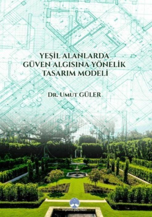 Produktbild: Yesil Alanlarda G&uuml;ven Algisina Y&ouml;nelik Tasarim Modeli Umut G&uuml;ler Myrina Yayinlari 9786256812444 Yesil Alanlarda G&uuml;ven Algisina Y&ouml;nelik Tasarim Modeli