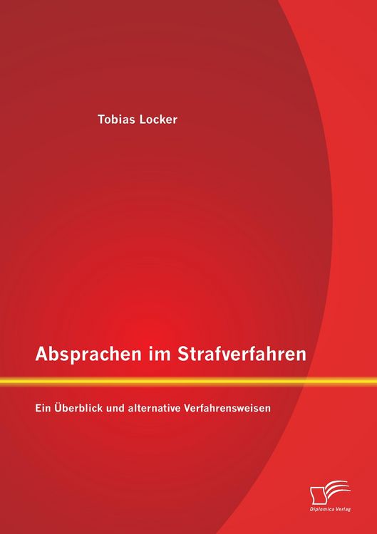 Produktbild: Absprachen im Strafverfahren: Ein &Uuml;berblick und alternative Verfahrensweisen