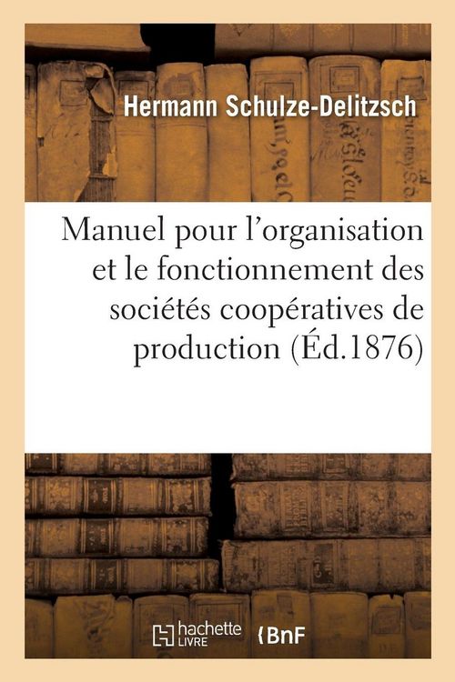 Produktbild: Manuel pratique pour l'organisation et le fonctionnement des soci&eacute;t&eacute;s coop&eacute;ratives de production