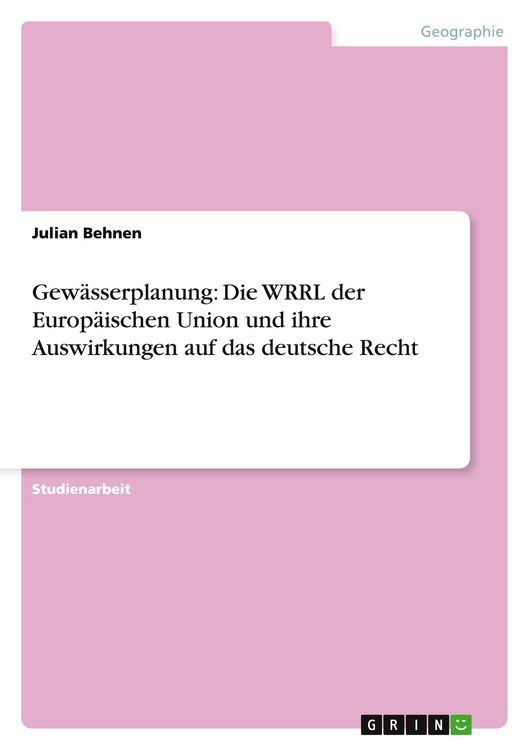 Produktbild: Gew&auml;sserplanung: Die WRRL der Europ&auml;ischen Union und ihre Auswirkungen auf das deutsche Recht