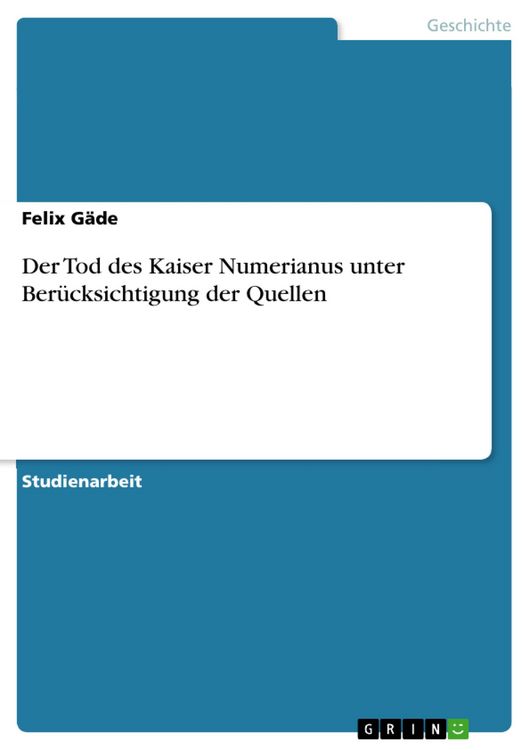 Produktbild: Der Tod des Kaiser Numerianus unter Ber&uuml;cksichtigung der Quellen