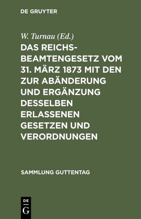 Produktbild: Das Reichsbeamtengesetz vom 31. M&auml;rz 1873 mit den zur Ab&auml;nderung und Erg&auml;nzung desselben erlassenen Gesetzen und Verordnungen