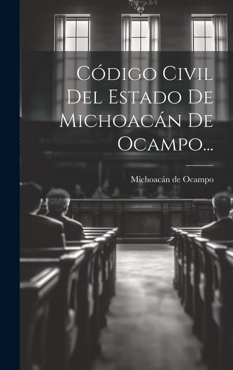 Produktbild: C&oacute;digo Civil Del Estado De Michoac&aacute;n De Ocampo...