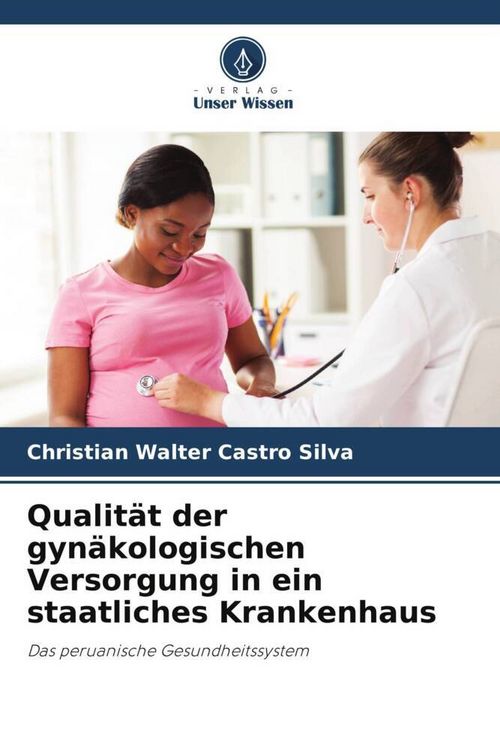 Produktbild: Qualit&auml;t der gyn&auml;kologischen Versorgung in ein staatliches Krankenhaus