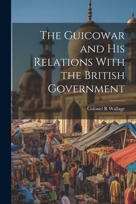 Produktbild: The Guicowar and his Relations With the British Government
