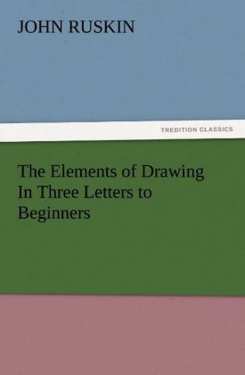 Produktbild: The Elements of Drawing In Three Letters to Beginners