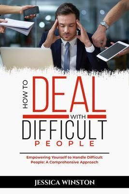 Produktbild: HOW TO DEAL WITH DIFFICULT PEOPLE: Empowering Yourself to Handle Difficult People