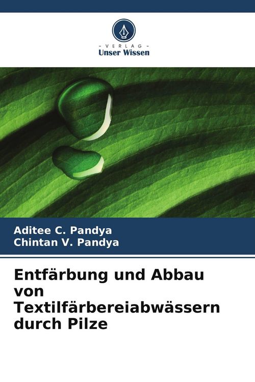 Produktbild: Entf&auml;rbung und Abbau von Textilf&auml;rbereiabw&auml;ssern durch Pilze