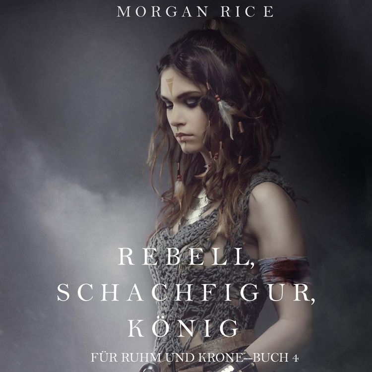 Produktbild: Rebell, Schachfigur, K&ouml;nig (F&uuml;r Ruhm und Krone &ndash; Buch 4)