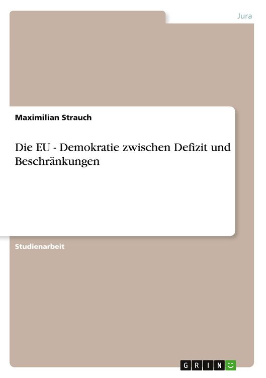 Produktbild: Die EU - Demokratie zwischen Defizit und Beschr&auml;nkungen