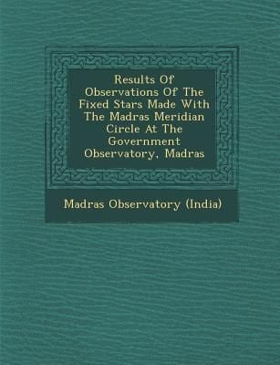 Produktbild: Results of Observations of the Fixed Stars Made with the Madras Meridian Circle at the Government Observatory, Madras