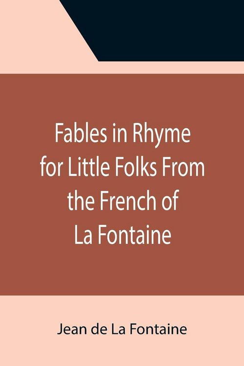 Produktbild: Fables in Rhyme for Little Folks From the French of La Fontaine