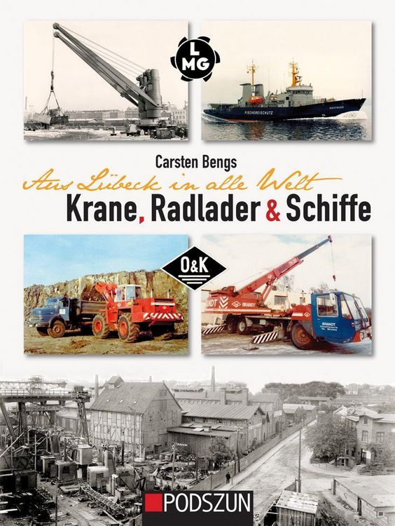 Produktbild: Aus L&uuml;beck in alle Welt: Krane, Radlader und Schiffe