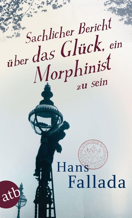 Produktbild: Sachlicher Bericht &uuml;ber das Gl&uuml;ck, ein Morphinist zu sein