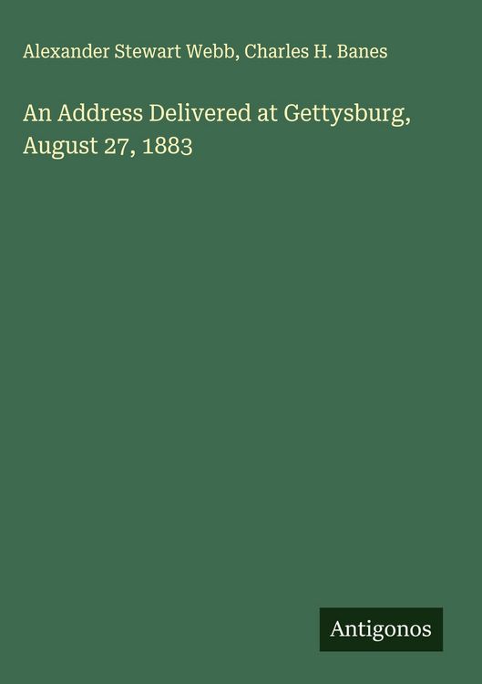 Produktbild: An Address Delivered at Gettysburg, August 27, 1883