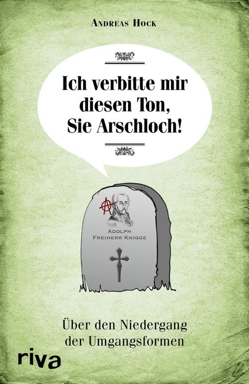 Produktbild: Ich verbitte mir diesen Ton, Sie Arschloch!