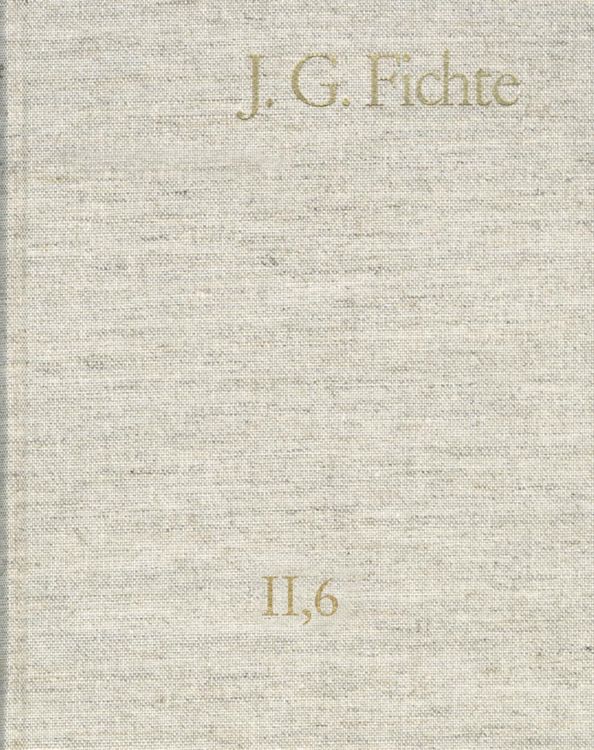Produktbild: Johann Gottlieb Fichte: Gesamtausgabe / Reihe II: Nachgelassene Schriften. Band 6: Nachgelassene Schriften 1800-1803