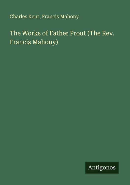 Produktbild: The Works of Father Prout (The Rev. Francis Mahony)