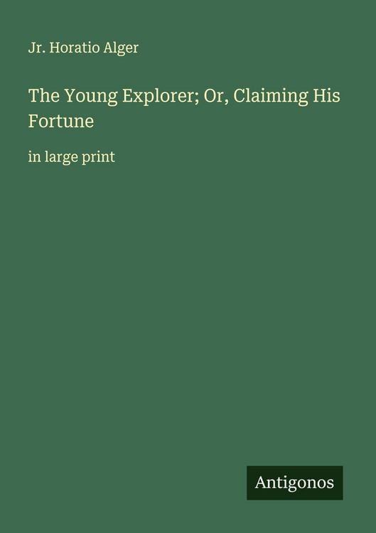 Produktbild: The Young Explorer; Or, Claiming His Fortune