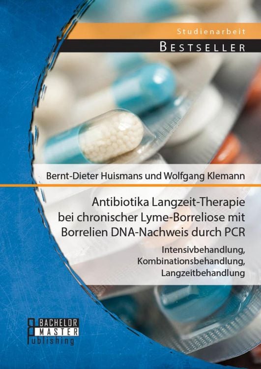 Produktbild: Antibiotika Langzeit-Therapie bei chronischer Lyme-Borreliose mit Borrelien DNA-Nachweis durch PCR: Intensivbehandlung, Kombinationsbehandlung, Langze