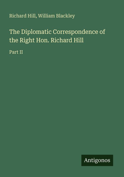 Produktbild: The Diplomatic Correspondence of the Right Hon. Richard Hill