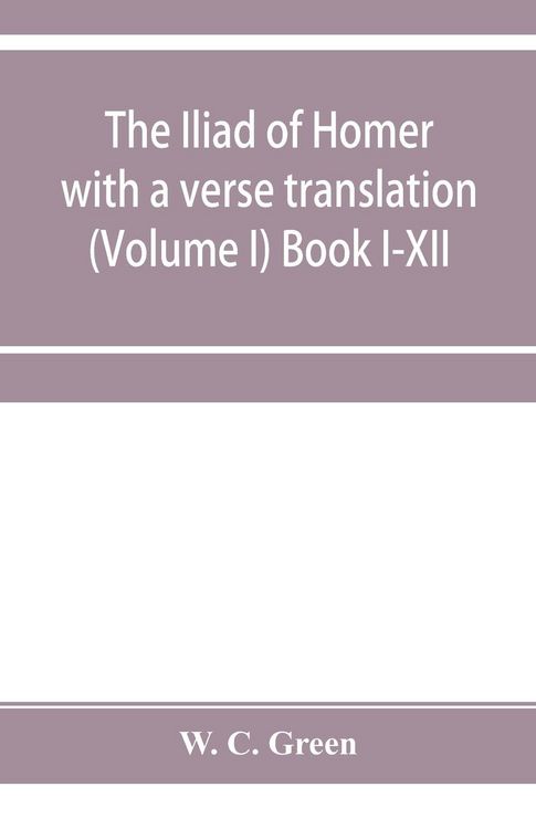 Produktbild: The Iliad of Homer with a verse translation (Volume I) Book I-XII