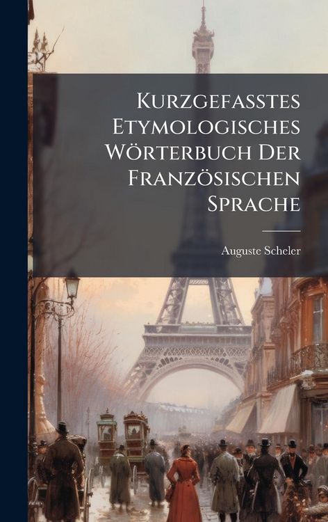 Produktbild: Kurzgefasstes Etymologisches W&ouml;rterbuch Der Franz&ouml;sischen Sprache