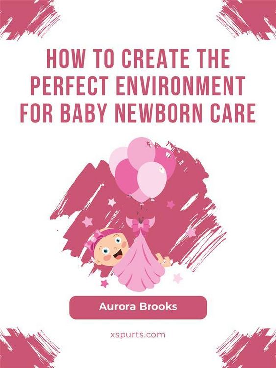 Produktbild: How to Create the Perfect Environment for Baby Newborn Care