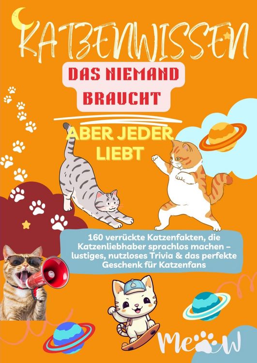 Produktbild: KATZENWISSEN, DAS NIEMAND BRAUCHT - ABER JEDER LIEBT 160 verr&uuml;ckte Katzenfakten, die Katzenliebhaber sprachlos machen