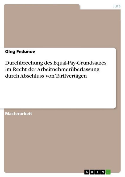 Produktbild: Durchbrechung des Equal-Pay-Grundsatzes im Recht der Arbeitnehmer&uuml;berlassung durch Abschluss von Tarifvert&auml;gen