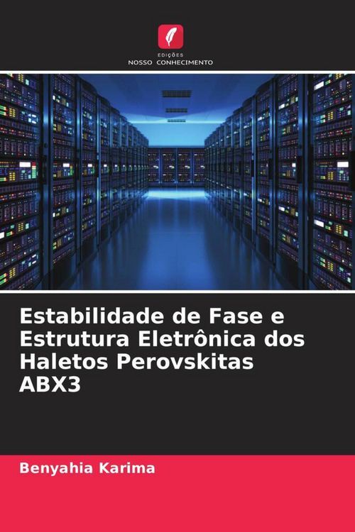 Produktbild: Estabilidade de Fase e Estrutura Eletr&ocirc;nica dos Haletos Perovskitas ABX3