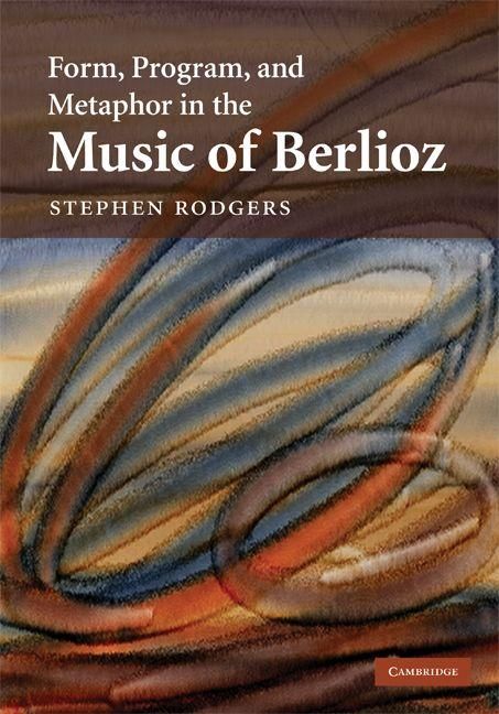Produktbild: Form, Program, and Metaphor in the Music of Berlioz