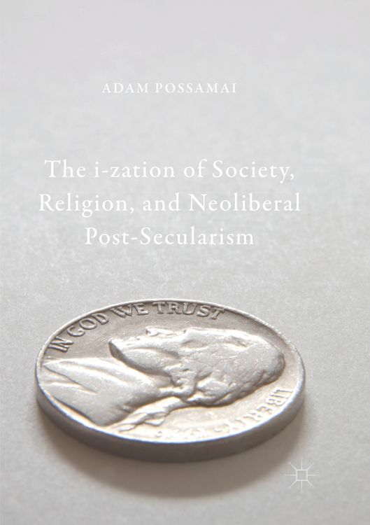 Produktbild: The i-zation of Society, Religion, and Neoliberal Post-Secularism