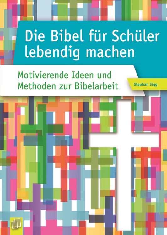 Produktbild: Die Bibel f&uuml;r Sch&uuml;ler lebendig machen