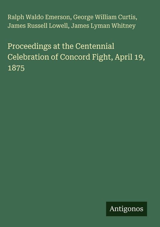 Produktbild: Proceedings at the Centennial Celebration of Concord Fight, April 19, 1875