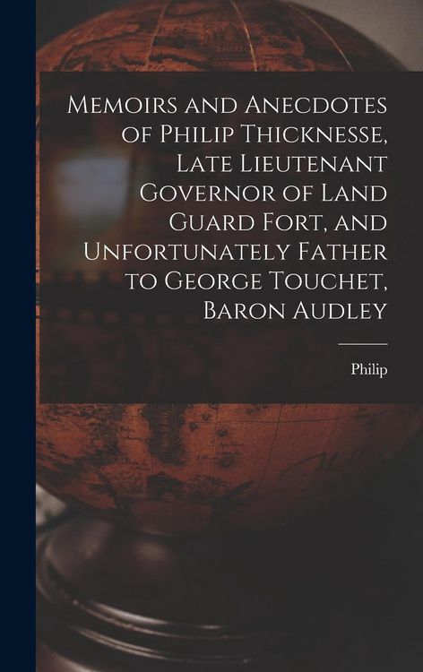 Produktbild: Memoirs and Anecdotes of Philip Thicknesse, Late Lieutenant Governor of Land Guard Fort, and Unfortunately Father to George Touchet, Baron Audley