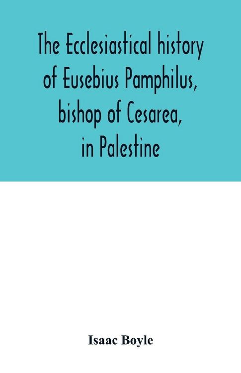 Produktbild: The ecclesiastical history of Eusebius Pamphilus, bishop of Cesarea, in Palestine