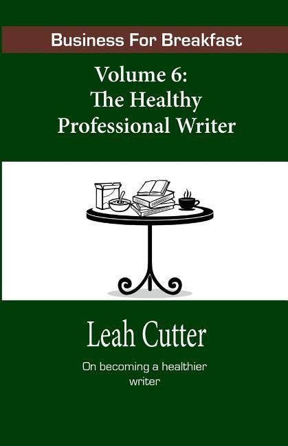 Produktbild: Business for Breakfast, Volume 6: The Healthy Professional Writer