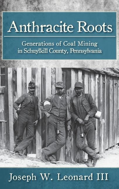 Produktbild: Anthracite Roots: Generations of Coal Mining in Schuylkill County, Pennsylvania